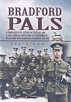 bokomslag Bradford Pals: The History of the 16th, 18th and 20th  Battalions of the Prince of Wales Own West Yorlshire Regiment 1914-18