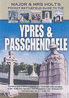 bokomslag Major and Mrs Holt's Pocket Battlefield Guide to Ypres and Passchendaele
