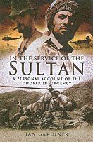 In the Service of the Sultan: A First Hand Account of the Dhofar Insurgency 1