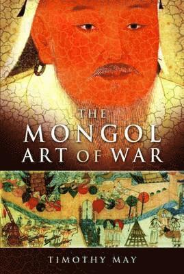 Timothy Michael May - Mongol Art of War, Inbunden