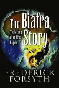 bokomslag Biafra Story: The Making of an African Legend