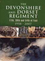 Devonshire and Dorset Regiment: 11th, 29th and 54th of Foot 1958-2007 1