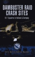 bokomslag Dambuster Raid Crash Sites: 617 Squadron in Holland and Germany