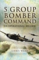 bokomslag 5 Group Bomber Command: An Operational Record