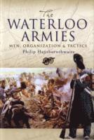 bokomslag Waterloo Armies, The: Men, Organization and Tactics