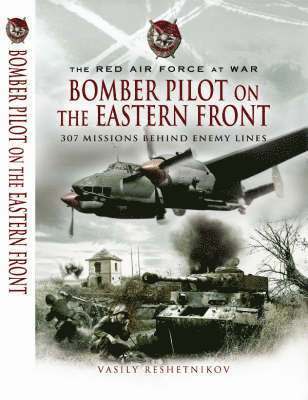 bokomslag Bomber Pilot on the Eastern Front: 307 Missions Behind Enemy Lines