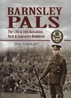 bokomslag Barnsley Pals: The 13th & 14th Battalions York & Lancaster Regiment