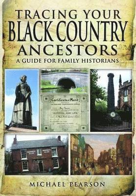Michael Pearson - Tracing Your Black Country Ancestors: A Guide for Family Historians, Häftad