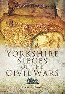 David Cooke - Yorkshire Sieges of the Civil Wars, Häftad