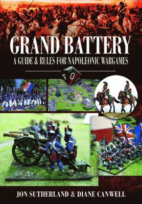 Grand Battery: A Guide and Rules for Napoleonic Wargames