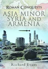 bokomslag Roman Conquests: Asia Minor, Syria and Armenia