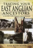 Gill Blanchard - Blanchard, G: Tracing Your East Anglian Ancestors, Häftad