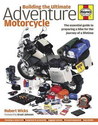 Robert Wicks - Building the Ultimate Adventure Motorcycle, Inbunden