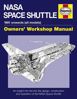 NASA Space Shuttle Manual: 1981 Onwards (All Models): Owners' Workshop Manual 1