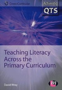 bokomslag Teaching Literacy Across the Primary Curriculum