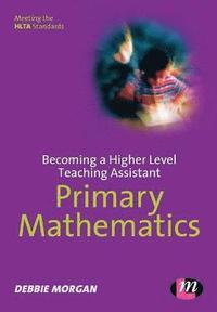 bokomslag Becoming a Higher Level Teaching Assistant: Primary Mathematics