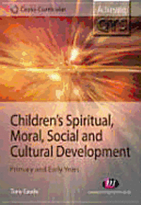 Tony Eaude - Children's Spiritual, Moral, Social and Cultural Development, Häftad