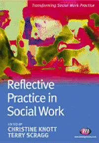 Christine Knott, Terry Scragg - Reflective Practice in Social Work, Häftad