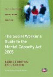 The Social Worker’s Guide to the Mental Capacity Act 2005