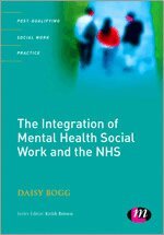 Daisy Bogg - The Integration of Mental Health Social Work and the NHS, Häftad