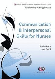 Alec Grant, Shirley Bach - Communication and Interpersonal Skills for Nurses, Häftad