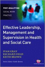 Effective Leadership, Management and Supervision in Health and Social Care