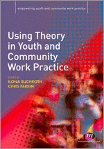 Ilona Buchroth, Christine Parkin - Using Theory in Youth and Community Work Practice, Häftad