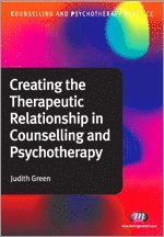 Creating the Therapeutic Relationship in Counselling and Psychotherapy 1