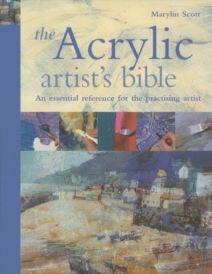 Marilyn Scott - Acrylic Artist's Bible, Inbunden