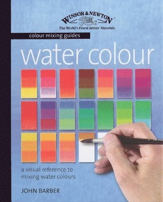 John Barber - Winsor & Newton Colour Mixing Guides: Watercolour, Häftad