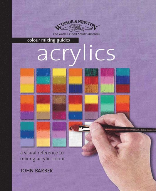 John Barber - Winsor & Newton Colour Mixing Guides: Acrylics, Häftad