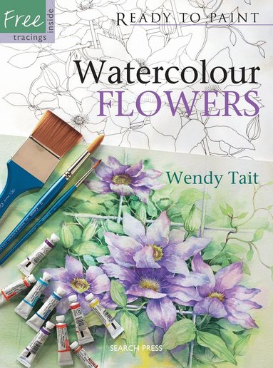 Wendy Tait - Ready to Paint: Watercolour Flowers, Häftad