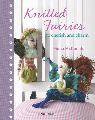 Fiona McDonald - Knitted Fairies, Inbunden