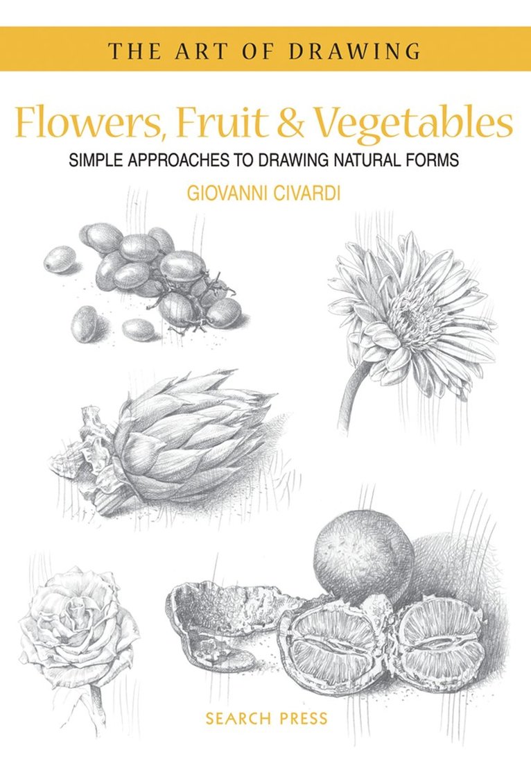 Art of Drawing: Flowers, Fruit & Vegetables 1