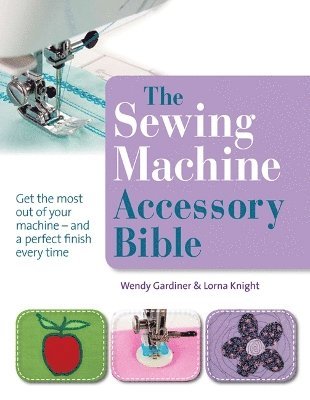 bokomslag The Sewing Machine Accessory Bible