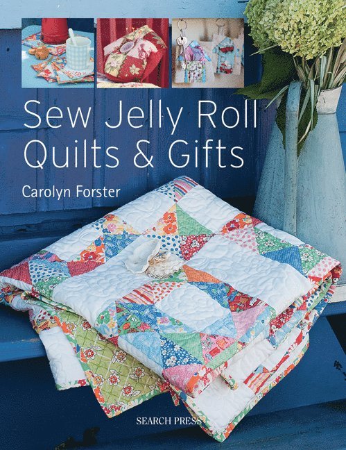 Carolyn Forster - Sew Jelly Roll Quilts and Gifts, Häftad