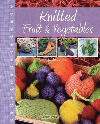 Susie Johns - Knitted Fruit and Vegetables, Inbunden