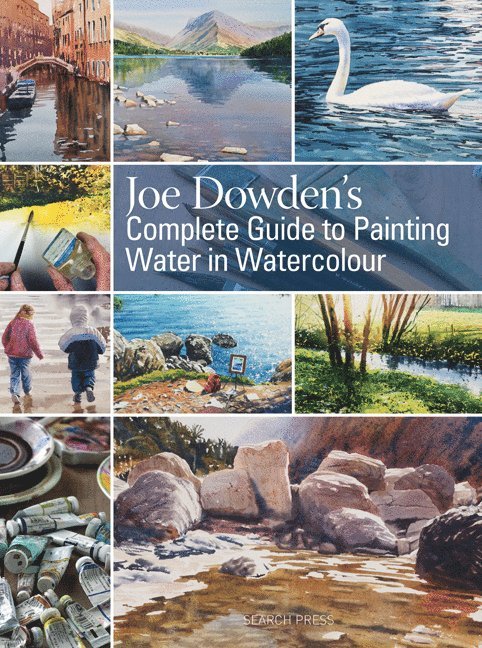 Joe Dowden - Joe Dowden's Complete Guide to Painting Water in Watercolour, Inbunden
