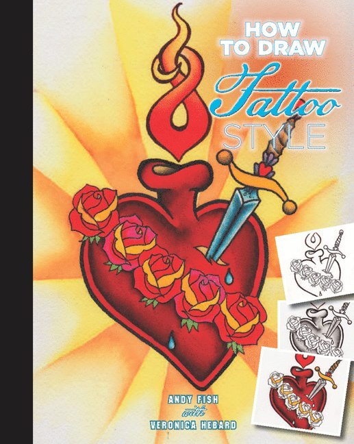 Andy Fish, Veronica Hebard - How to Draw Tattoo Style, Häftad