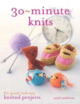 Carol Meldrum - 30-Minute Knits, Häftad