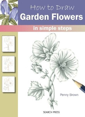 Penny Brown - How to Draw: Garden Flowers, Häftad