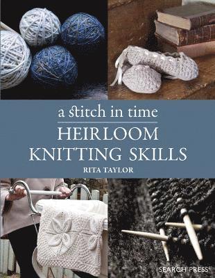 Rita Taylor - Stitch in Time: Heirloom Knitting Skills, Häftad