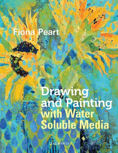 Fiona Peart - Drawing and Painting with Water Soluble Media, Häftad