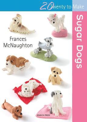 Frances McNaughton - Twenty to Make: Sugar Dogs, Häftad