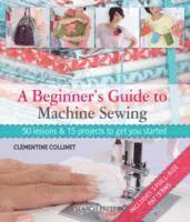bokomslag A Beginner's Guide to Machine Sewing
