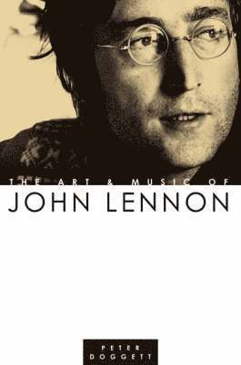 Peter Doggett - Art and Music of John Lennon, Inbunden
