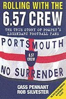 Cass Pennant - Rolling with the 6.57 Crew - The True Story of Pompey's Legendary Football Fans, Häftad