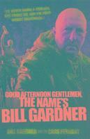 bokomslag Good Afternoon, Gentlemen, the Name's Bill Gardner