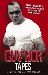 bokomslag The Guvnor Tapes - Lenny McLean's Unpublished Stories, As Told By The Man Himself