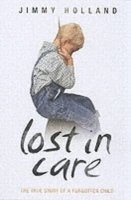 bokomslag Lost in Care - The True Story of a Forgotten Child